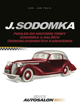 Kniha: J. Sodomka - Pohled do historie firmy Sodomka a dalších československých karosáren - Jan Tulis