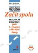 Kniha: Začít spolu - Metodický průvodce pro 1.stupeň základní školy - Marie Krejčová, Jana Kargerová