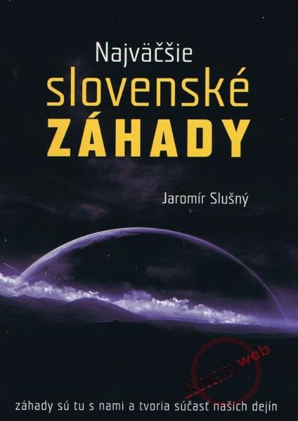 Kniha: Najväčšie Slovenské záhady - Jaromír Slušný