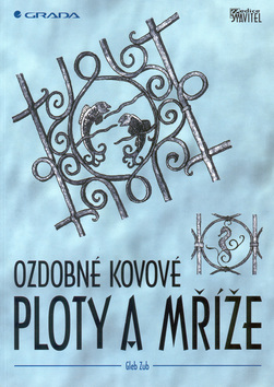 Kniha: Ozdobné kovové ploty a mříže - Stavitel - Gleb Zub