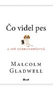 Kniha: Čo videl pes a iné dobrodružstvá - Malcolm Gladwell