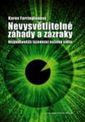 Kniha: Nevysvětlitelné záhady a zázraky - Nejpodivnější tajemství našeho světa - Karen Farringtonová