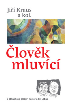 Kniha: Člověk mluvící - 2 CD nahráli Oldřich Kaiser a Jiří Lábus - Jiří Kraus