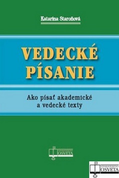 Kniha: Vedecké písanie - Ako písať akademické a vedecké texty - Katarína Staroňová