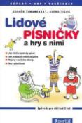 Kniha: Lidové písničky a hry s nimi - Alena Tichá, Zdeněk Šimanovský