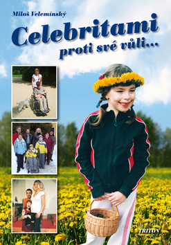Kniha: Celebritami proti své vůli... - Miloš Velemínský