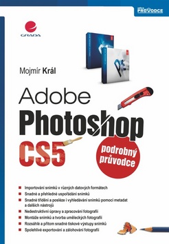 Kniha: Adobe Photoshop CS5 - podrobný průvodce - Mojmír Král