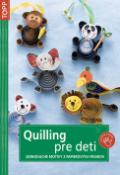 Kniha: Quilling pre deti - Jednoduché motívy z papierových pásikov - autor neuvedený