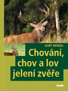 Kniha: Chování, chov a lov jelení zvěře - Kurt Menzel