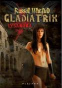 Kniha: Gladiatrix - Lysandra - Rusell Whitfield