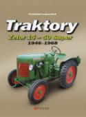 Kniha: Traktory Zetor 15 - Zetor 50 Super - 1946 - 1968 - František Lupoměch