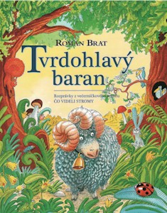 Kniha: Tvrdohlavý baran - Rozprávky z večerníčkového seriálu Čo videli stromy - Roman Brat