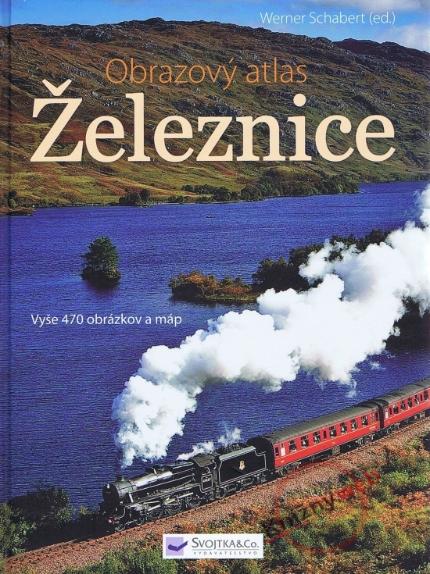 Kniha: Železnice - obrazový atlas - Obrazový atlas - Werner Schabert