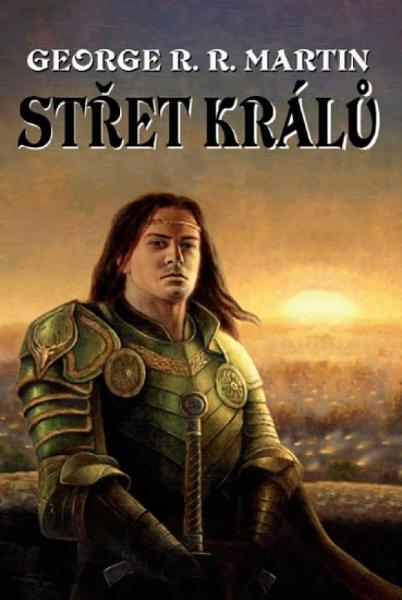 Kniha: Střet králů - Píseň ledu a ohně kniha 2 - George R. R. Martin