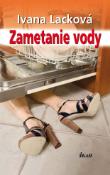 Kniha: Zametanie vody - Ivana Lacková