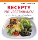Kniha: Recepty pre vegetariánov - Cornelia Schinharlová, Sebastian Dickhaut