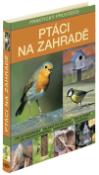 Kniha: Ptáci na zahradě - Praktický rpůvodce - David Green; David Alderon; Christine, Michael Lavelleovi