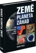 Kniha: Země planeta záhad - 200 záhadných přírodních jevů z celého světa - Britta Danger; Peter Göbel; Roland Knauer