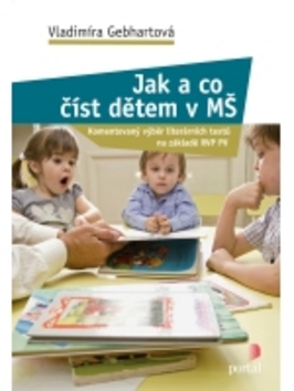 Kniha: Jak a co číst dětem v MŠ - Komentovaný výběr literárních textů na základě RVP PV - Vladimíra Gebhartová