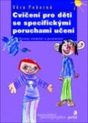 Kniha: Cvičení pro děti se specifickými poruchami učení - Věra Pokorná