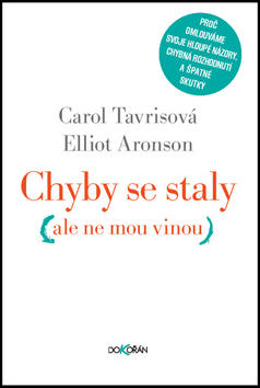 Kniha: Chyby se staly (ale ne mou vinou) - Carol Tavrissová; Elliot Aronson