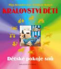 Kniha: Království dětí - Dětské pokoje snů - Vladimír Kubeš