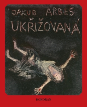 Kniha: Ukřižovaná - Jakub Arbes