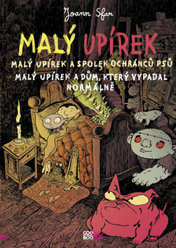 Kniha: Malý upírek - Malý úpírek a spolek ochránců psů, Malý upírek a dům, který vypadal normálně - Joann Sfar