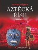 Kniha: Aztécká říše - Temné dějiny - Sean Callery