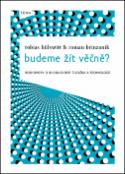 Kniha: Budeme žít věčně? - Tobias Hülswitt; Roman Brinzanik