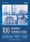 Kniha: 100 tradičních stavebních detailů Ochrana proti vodě - Michael Balík; Jaroslav Solař