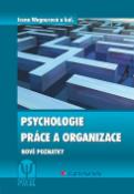 Kniha: Psychologie práce a organizace - Nové poznatky - Irena Wagnerová