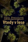 Kniha: Vtedy v lese - Tana Frenchová