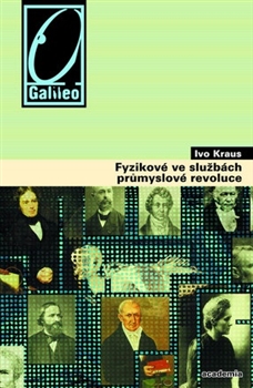 Kniha: Fyzikové ve službách průmyslové revoluce - Ivan Kraus, Ivo Kraus