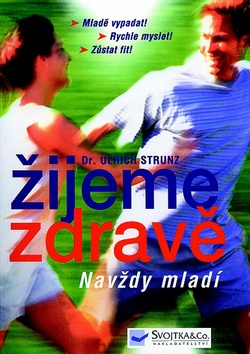 Kniha: Žijeme zdravě - Navždy mladí - Ulrich Strunz
