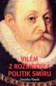 Kniha: Vilém z Rožmberka - Politik smíru - Jaroslav Pánek