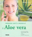 Kniha: Prírodne liečiť a ošetrovať s Aloe vera - Ulla Rahn-Huber