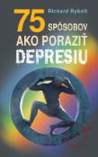 Kniha: 75 spôsobov ako poraziť depresiu - Richard Rybolt