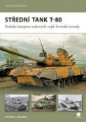 Kniha: Střední tank T-80 - Poslední šampion tankových vojsk Sovětské armády - Steven J. Zaloga