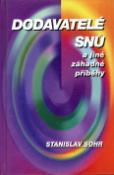 Kniha: Dodavatelé snů a jiné záhadné příběhy - Stanislav Sohr