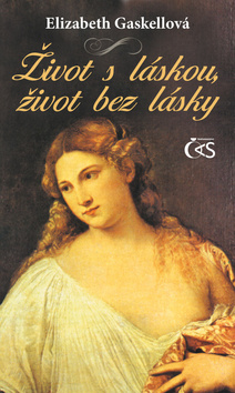 Kniha: Život s láskou, život bez lásky - Elizabeth Gaskellová