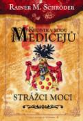 Kniha: Kronika rodu Medicejů Strážce moci - Rainer M. Schröder