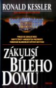 Kniha: Zákulisí Bílého domu - Pohled do zákulisí moci - Ronald Kessler