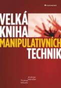 Kniha: Velká kniha manipulativních technik - Andreas Edmüller, Thomas Wilhelm