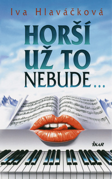 Kniha: Horší už to nebude... - Iva Hlaváčková