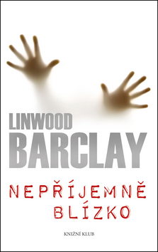 Kniha: Nepříjemně blízko - Linwood Barclay