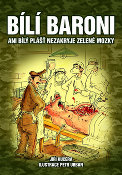 Kniha: Bílí baroni - Bílé pláště v zajetí zelených mozků - Jiří Kučera