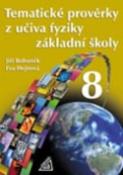 Kniha: Tematické prověrky z učiva fyziky ZŠ pro 8.roč - Eva Hejnová, Jiří Bohuněk