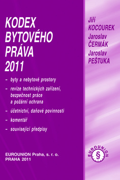 Kniha: Kodex bytového práva 2011 - Byta a nebytové prostory, revize technických zařízení, bezpečnost práce... - Jiří Kocourek; Jaroslav Čermák; Jaroslav Pešutka