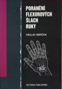 Kniha: Poranění flexorových šlach ruk - Václav Smrčka